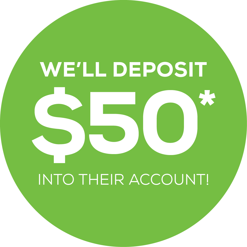 We'll deposit $50 into their account!